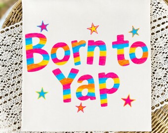 Nacido para Yap PNG, diseño divertido de camiseta para mujer, fondo transparente, uso comercial, descarga instantánea