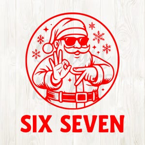 May include: Red graphic of Santa Claus wearing sunglasses, making a hand gesture, and surrounded by snowflakes. The text "SIX SEVEN" is displayed in bold red letters below the Santa illustration. The design is on a white wooden background.