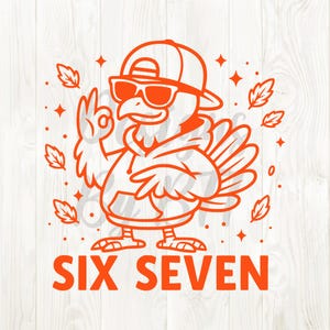 May include: Orange graphic of a turkey wearing sunglasses, a hoodie, and a baseball cap, giving an 'okay' hand gesture. The text 'SIX SEVEN' is below the turkey. The design includes leaves and stars.