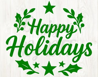 May include: A green graphic with the words "Happy Holidays" in a script font, surrounded by green stars, holly leaves, and berries. The design is set against a white wood grain background, perfect for holiday-themed crafts.
