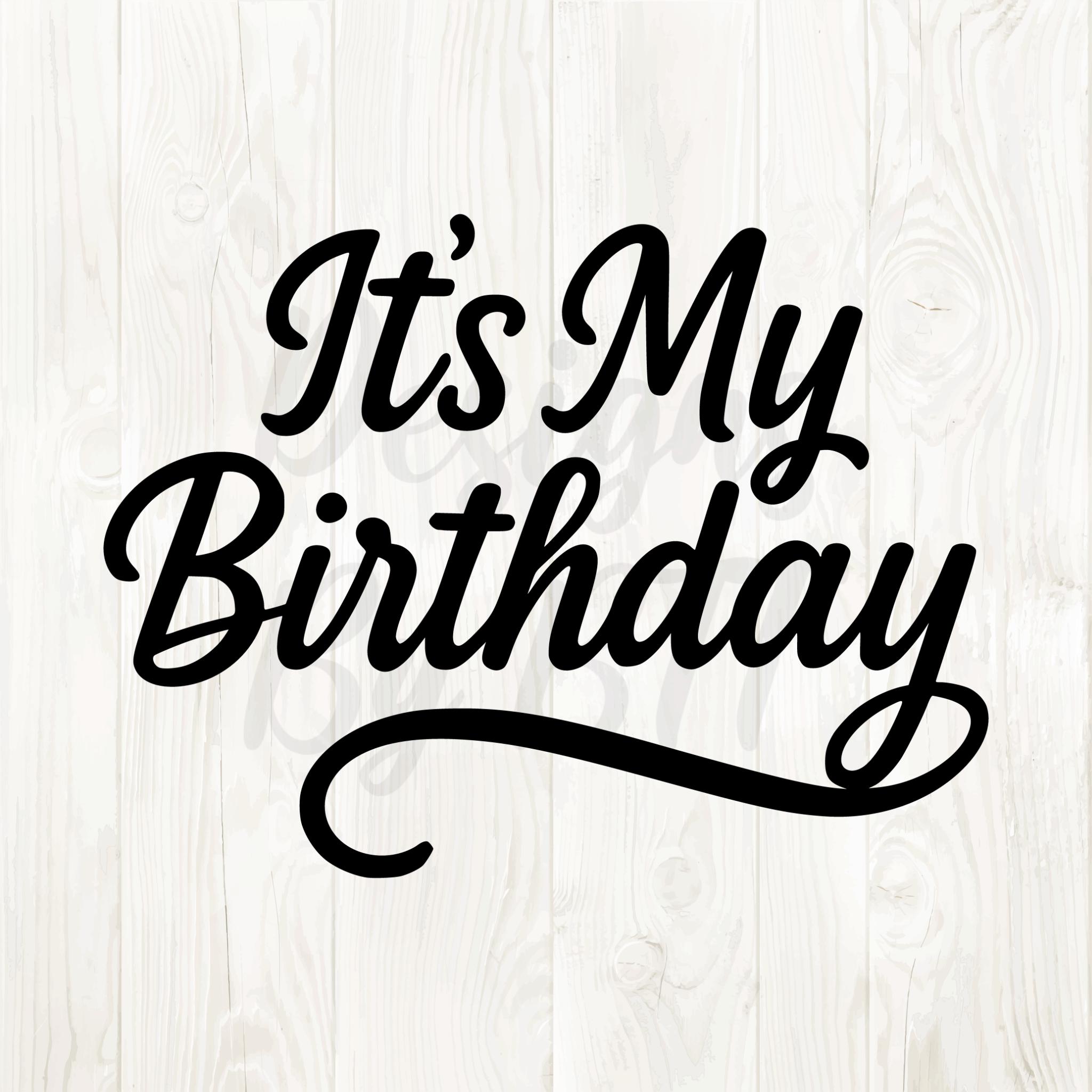 Its My Birthday Png, Its My Birthday Svg, Its My Birthday Desigs