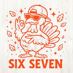 May include: Orange graphic of a turkey wearing sunglasses and a backward baseball cap, giving an "okay" hand gesture. The text "SIX SEVEN" is at the bottom. The design includes leaves and stars, perfect for Thanksgiving.