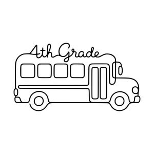 May include: A black and white single-line drawing of a school bus. The continuous line forms the outline of the bus, including wheels, windows, and doors. The text 4th Grade is integrated into the top of the bus design in a cursive script.