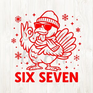 May include: Red graphic of a turkey wearing sunglasses, a knit cap, and a scarf, giving an 'okay' hand gesture. The text 'SIX SEVEN' is below the turkey, surrounded by snowflakes and stars.