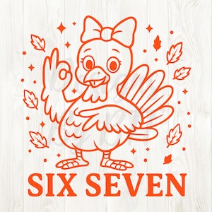 May include: Orange cartoon turkey illustration with a bow, giving an 'okay' hand gesture. The text "SIX SEVEN" is at the bottom. The design includes leaves and stars, perfect for Thanksgiving or fall-themed crafts.