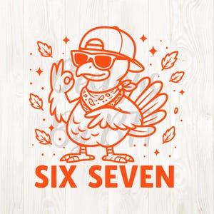 May include: Orange graphic of a turkey wearing sunglasses, a backward baseball cap, and a bandana, giving an "okay" hand gesture. The text "SIX SEVEN" is at the bottom, with leaves and stars around the turkey.