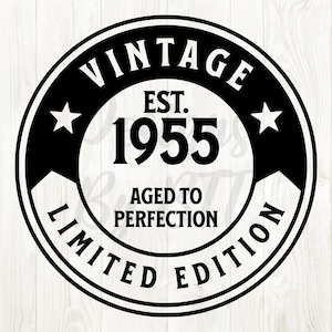 May include: Black and white vintage style circle graphic with the text "Vintage Est. 1955 Aged to Perfection Limited Edition".