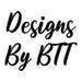 Designs By BTT
