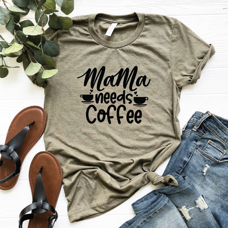 Coffee T-Shirt,Gift For Coffee Lover Mother Coffee Lovers/' Shirt Mama Needs Coffee Shirt