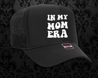 In My Mom Era Trucker Hat