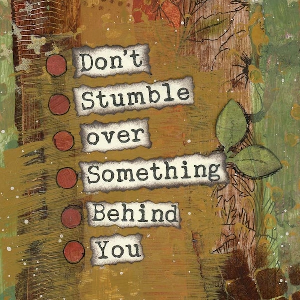 Don't Stumble over Something Behind You Mixed Media Art, Inspirational Saying, Friend Encouragement Gift, Positive Quote, Growth Quote