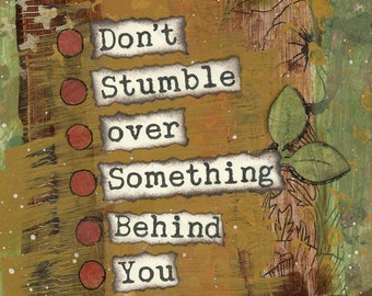 Don't Stumble over Something Behind You Mixed Media Art, Inspirational Saying, Friend Encouragement Gift, Positive Quote, Growth Quote