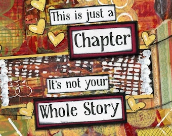 Just a Chapter Not Your Whole Story Mixed Media Art, Encouraging Quote, Bright Future, Overcoming Your Past, Positive Art, Divorce Gift