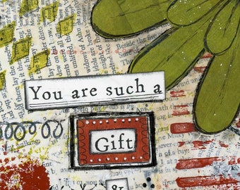 You are a Gift Mixed Media Art, You Make Life Better, All That is Good, Appreciation Gift, Special Friend Gift, Volunteer Gift, Grad Gift