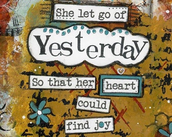 Find Joy Today, Let Go of Yesterday Mixed Media Art, Divorce Gift, Forgiveness Quote, Fresh Start, Move Forward, Encouraging Quote