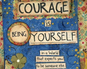 Courage to Be Yourself Mixed Media Art, Be Brave, Believe in Yourself, Teen Encouragement Gift, Courage Quote, LGBT, Positive Affirmation