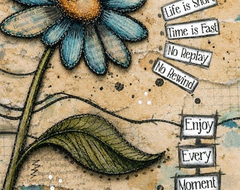 Life Is Short Art Print, Enjoy Every Moment, Inspirational Wall Art, Blue Flower Mixed Media, Encouragement Gift