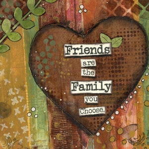 Friends are Family Mixed Media Art Print: Friendship Quote Gift