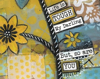 Life is Tough My Darling but So Are You Mixed Media Art, Encouraging Art, Power Quote, Strong Woman, Friend Gift, Survivor Art, Brave Woman