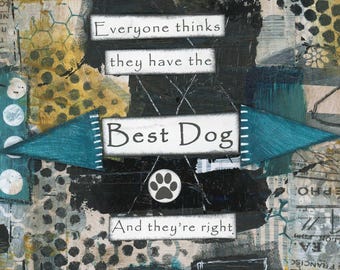 You have the Best Dog Mixed Media Art – Pet Lover Gift, Rescue Dog Decor