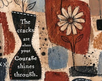 The Cracks Are Where Your Courage Shines Through, Mixed Media Wall Art, Inspirational Floral Collage, Gift for Her