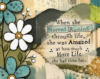 Slow down Quote Mixed Media Art, Inspirational Wall Art, Encouragement Gift, Floral Collage Art, Women Gift