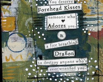 You Deserve Kisses, Someone Who Adores You and a Fire-Breathing Dragon Art Quote: Whimsical Quote for Women