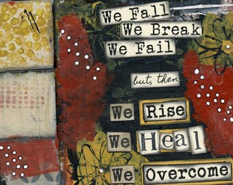 We Rise, We Heal, We Overcome Mixed Media Art, Conquer Your Obstacles, Healing Gift, Overcoming Adversity, Encouraging Art, Warrior Quote