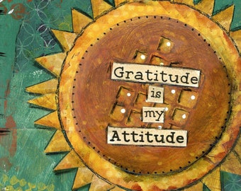 Gratitude is My Attitude Sunflower Mixed Media Art, Gratitude Quote, Appreciation Gift, Positive Attitude, Encouraging Art, Thankful Quote