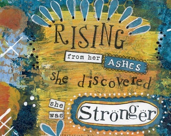 Rising from the Ashes Mixed Media Art, Stronger Braver More Determined than Ever, Phoenix Quote, Overcome the Past, Survivor Quote
