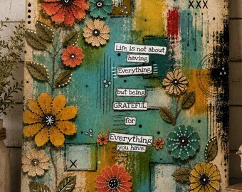 Inspirational Mixed Media Art: Life is Not Having Everything but being Grateful for Everything You Have — Gratitude Wall Art