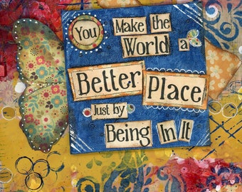 You Make the World a Better Place Art Quote, Friend Teacher Appreciation Gift