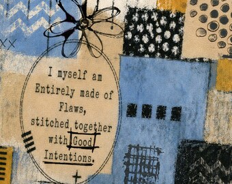 Inspirational Art Quote, Flaws Stitched Together with Good Intentions Mixed Media Art Print, Encouragement Collage