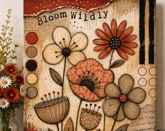 Bloom Wildly Floral Art Print, Rustic Boho Mixed Media Wall Art, Encouragement Quote