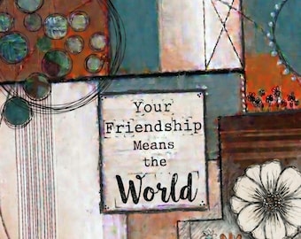 Best Friend Mixed Media Collage Print, Your Friendship Means the World, Gift for Her