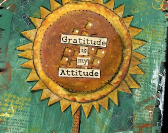 Gratitude Is My Attitude – Sunflower Mixed Media Collage Art, Positive Thinking, Grateful, Blessed