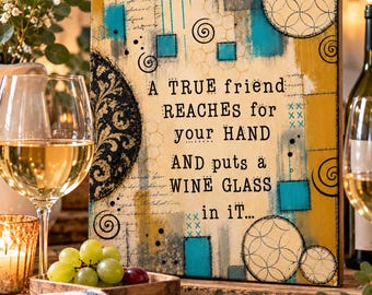 True Friend Wine Quote Art, Funny Friendship Gift, Kitchen Wall Art, Mixed Media Print, Best Friend Gift