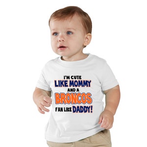I&#39;m Cute Like Mommy and a BRONCOS fan like Daddy