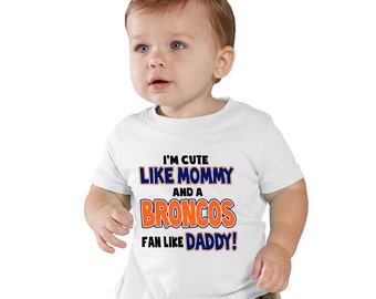 I'm Cute Like Mommy and a BRONCOS fan like Daddy