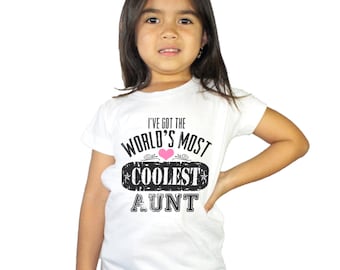 I've got the World's Most Coolest Aunt Shirt for Girls