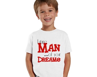 Future Man of your Dreams Kids Shirt or Baby Bodysuit