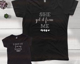 She GOT It From Me - I GOT It From My Mama Mom and Daughter Shirt Set