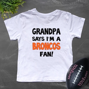 Grandpa Says I'm a Broncos Fan Kids' Bodysuit or T-Shirt
