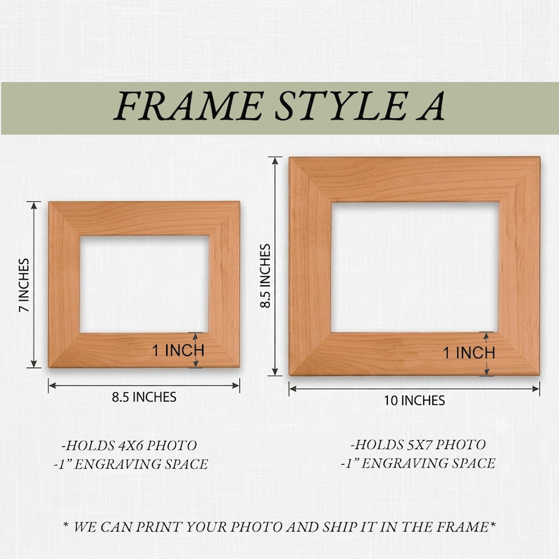 May include: Two light brown wooden picture frames labeled FRAME STYLE A. The smaller frame is 7 inches by 8.5 inches, holding a 4x6 photo with 1 inch of engraving space. The larger frame is 8.5 inches by 10 inches, holding a 5x7 photo with 1 inch of space.