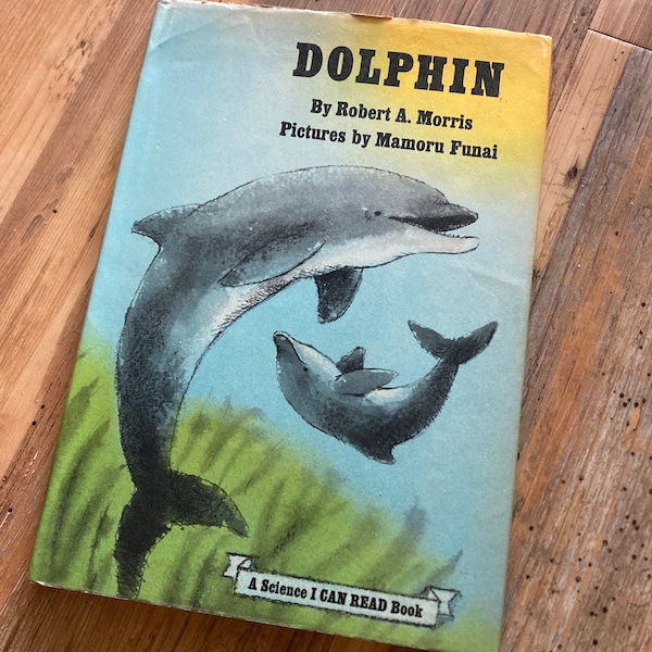 Dolphins by Robert A. Morris A Science I Can Read Book with Dust Jacket