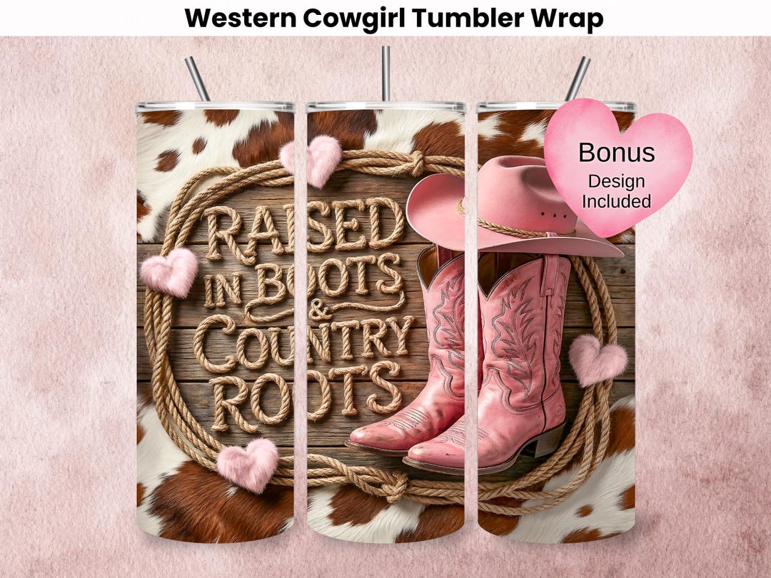 Western Cowgirl Tumbler Wrap PNG, Raised in Boots & Country Roots, Pink ...