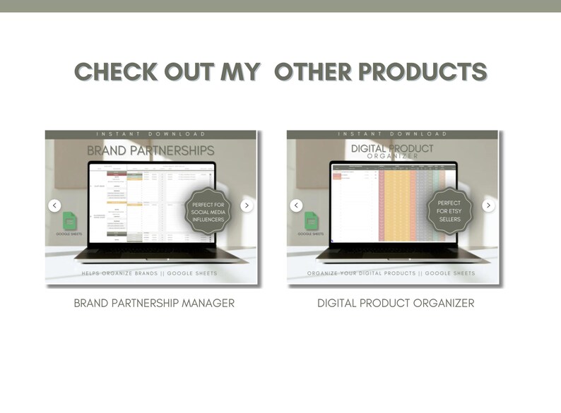 May include: Two screenshots of Google Sheets spreadsheets on laptop screens. The first spreadsheet is titled "Brand Partnerships" and is designed to help organize brand partnerships. The second spreadsheet is titled "Digital Product Organizer" and is designed to help organize digital products.