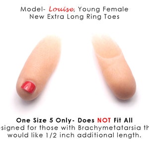 May include: Two silicone toe extensions, one with red nail polish, designed to lengthen toes. One Size 5 Only. Does NOT Fit All. Designed for those with Brachymetatarsia that would like 1/2 inch additional length.