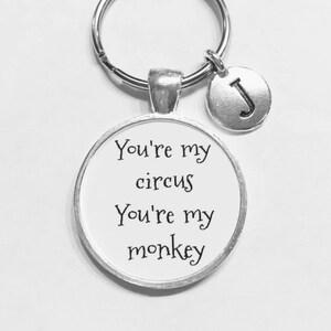 Best Friend Gift, Best Friend Keychain, Sister Gift, Sister Keychain, You Are My Circus You Are My Monkey, Choose Initial
