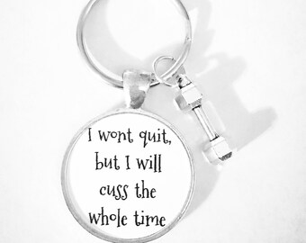 Fitness Keychain, Gym Keychain, Workout Key Ring, I Won't Quit But I Will Cuss The Whole Time Keychain, Dumbbell Keychain, Sports Gift